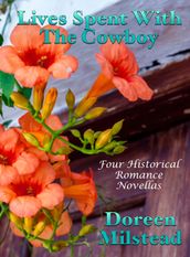 Lives Spent With The Cowboy: Four Historical Romance Novellas