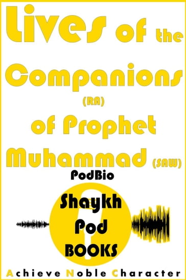 Lives of the Companions (RA) of Prophet Muhammad (SAW) - ShaykhPod Books