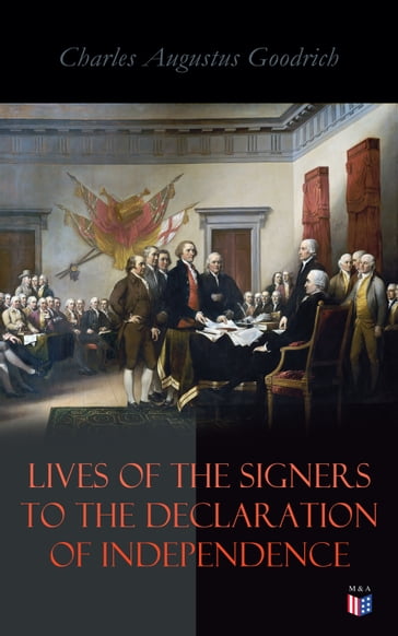 Lives of the Signers to the Declaration of Independence - Charles Augustus Goodrich