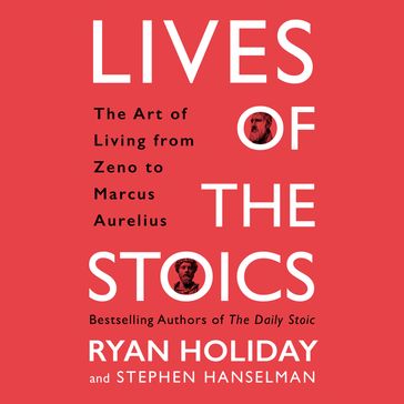 Lives of the Stoics - Ryan Holiday - Stephen Hanselman