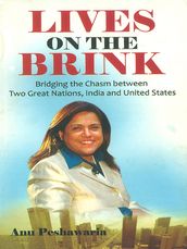 Lives on the Brink : Bridging the Chasm between Two Great Nations, India and United States