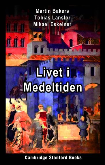 Livet i Medeltiden - Martin Bakers - Mikael Eskelner - Tobias Lanslor