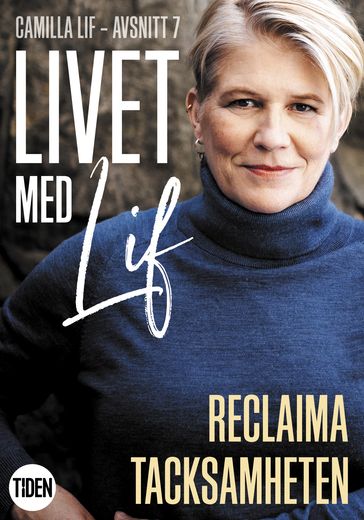 Livet med Lif - 7 - Reclaima tacksamheten - Camilla Lif - Denise Leoneus