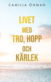 Livet med tro, hopp och kärlek