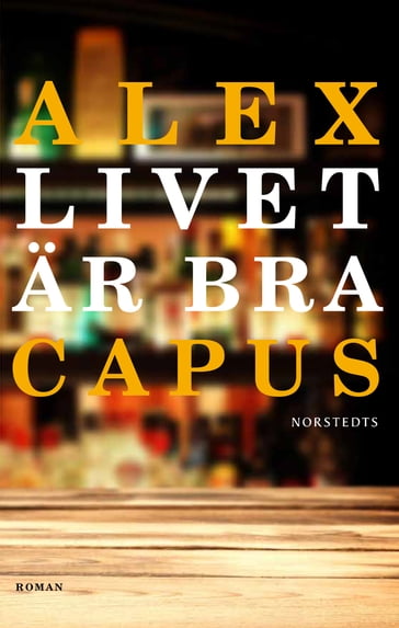 Livet är bra - Alex Capus