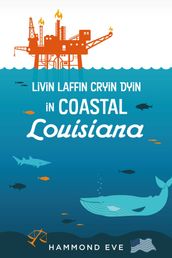 Livin Laffin Cryin Dyin in Coastal Louisiana
