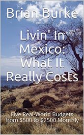 Livin  In Mexico: What It Really Costs