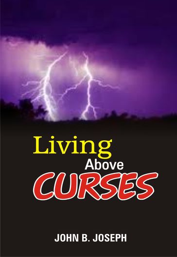 Living Above Curses - John B. Joseph