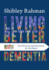 Living Better with Dementia