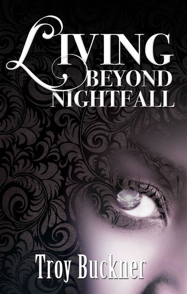 Living Beyond Nightfall - Troy Buckner