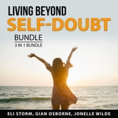Living Beyond Self-Doubt Bundle, 3 in 1 Bundle