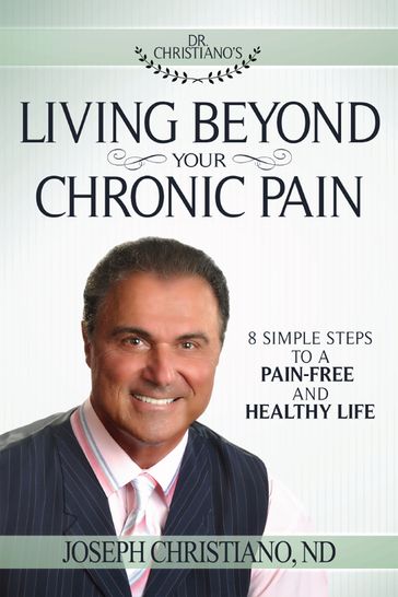 Living Beyond Your Chronic Pain - Joseph Christiano N.D.