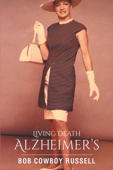 Living Death Alzheimer's - Bob Cowboy Russell