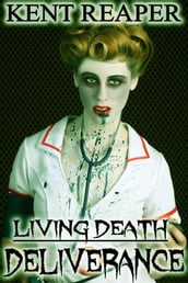 Living Death: Deliverance (Horror, Zombie Apocalypse, Medical Fiction)