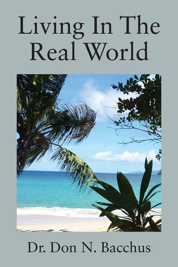 Living In The Real World - Dr. Don N. Bacchus