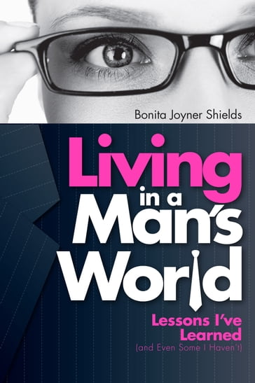 Living In a Man's World - Bonita Joyner Shields