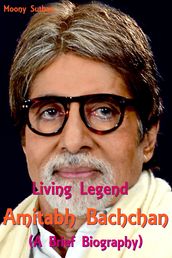 Living Legend Amitabh Bachchan (A Brief Biography)