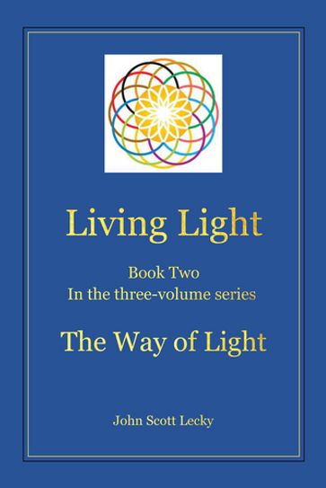 Living Light Book Two In the three-volume series The Way of Light - John Scott Lecky