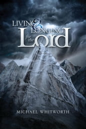 Living & Longing for the Lord: A Guide to 12 Thessalonians