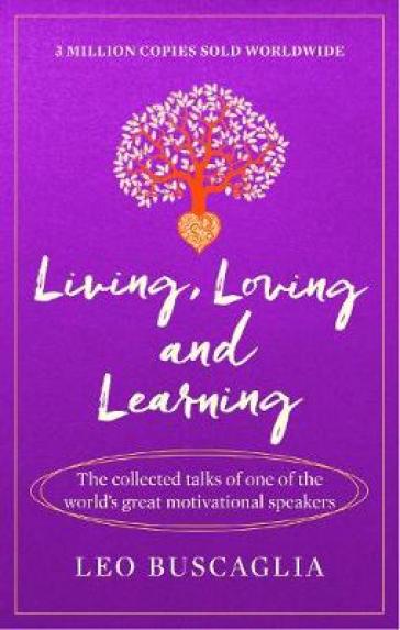 Living, Loving and Learning - Leo Buscaglia