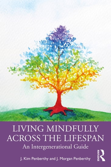 Living Mindfully Across the Lifespan - J. Kim Penberthy - J. Morgan Penberthy