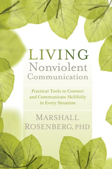 Living Nonviolent Communication - Ph.D. Marshall Rosenberg