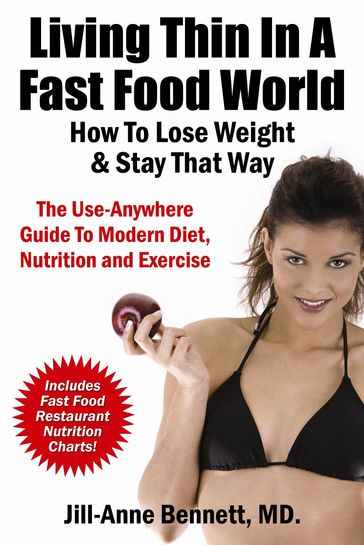 Living Thin In A Fast Food World: How To Lose Weight & Stay That Way - Jill-Anne Bennett