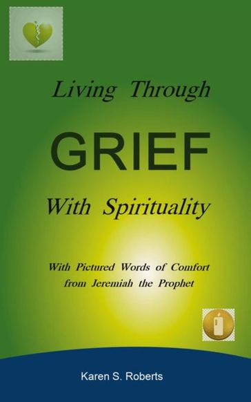 Living Through Grief With Spirituality - Karen S. Roberts