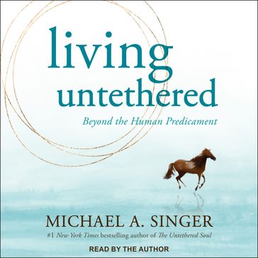 Living Untethered - Michael A. Singer