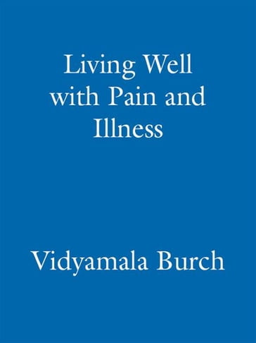 Living Well With Pain And Illness - Vidyamala Burch