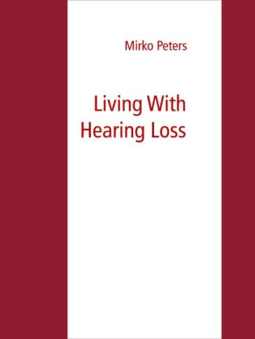 Living With Hearing Loss - Mirko Peters