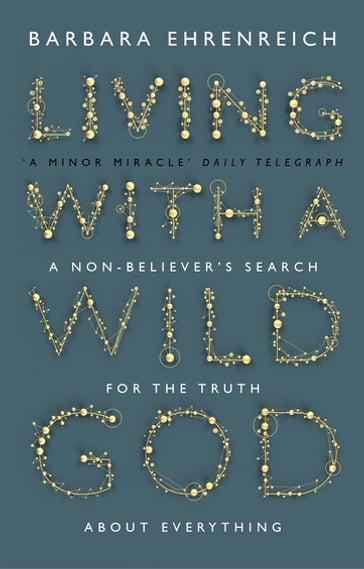 Living With a Wild God - Barbara Ehrenreich