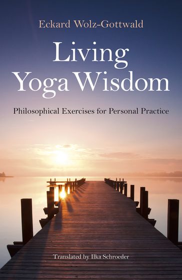 Living Yoga Wisdom - Eckard Wolz-Gottwald
