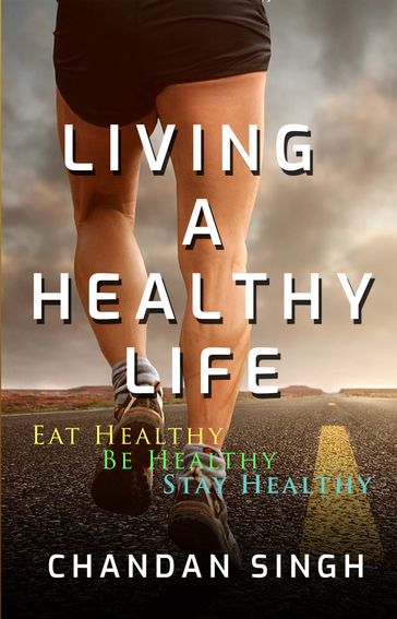 Living a Healthy LIfe - Chandan Singh