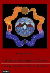 Living at the Edge of Chaos: Complex Systems in Culture and Psyche