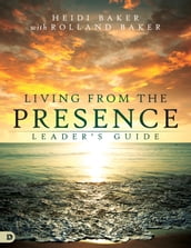 Living from the Presence Leader s Guide