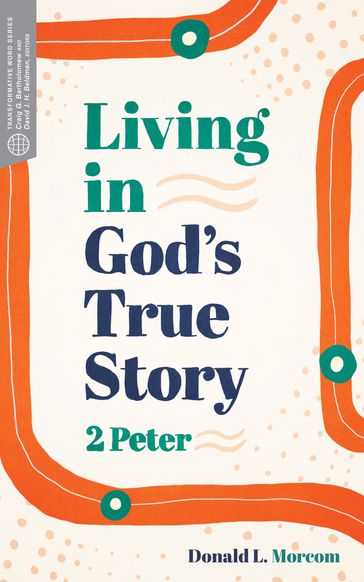 Living in God's True Story - Donald L. Morcom - Craig G. Bartholomew - David J. H. Beldman
