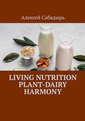 Living nutrition plant-dairy harmony
