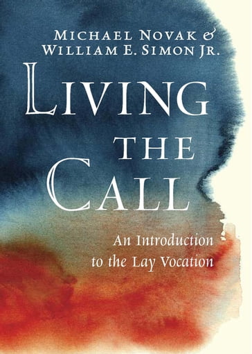 Living the Call - Michael Novak - William E Simon