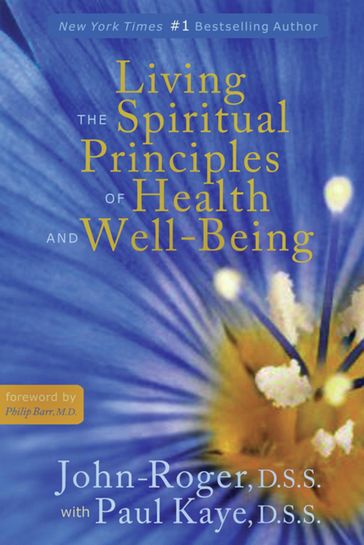 Living the Spiritual Principles of Health and Well-Being - DSS John-Roger - Paul Kaye