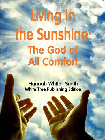 Living in the Sunshine: The God of All Comfort - Hannah Whitall Smith