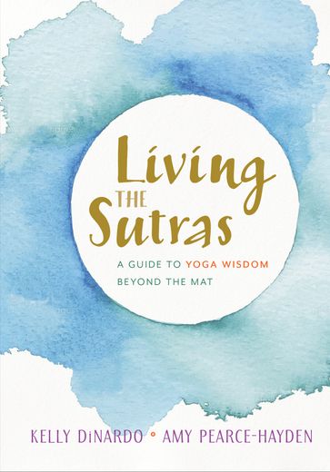 Living the Sutras - Amy Pearce-Hayden - Kelly DiNardo