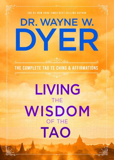 Living the Wisdom of the Tao - Dr. Wayne W. Dyer