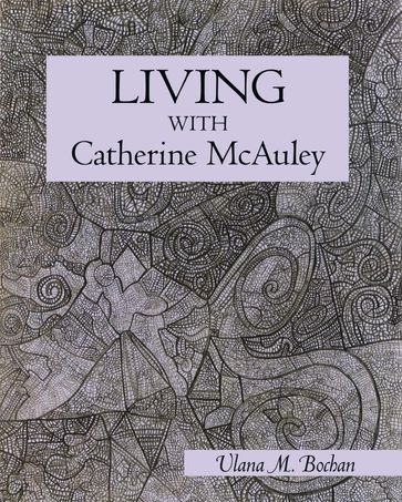 Living with Catherine Mcauley - Ulana M. Bochan