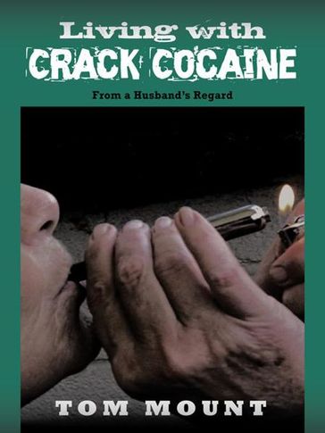 Living with Crack Cocaine - Tom Mount