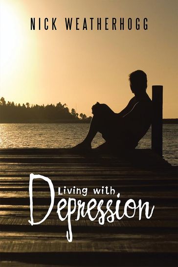 Living with Depression - Nick Weatherhogg