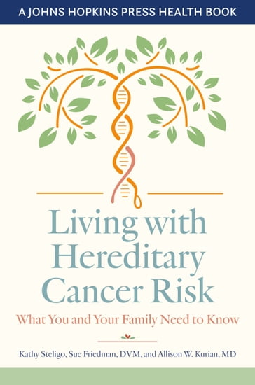 Living with Hereditary Cancer Risk - Kathy Steligo - Sue Friedman - Allison W. Kurian