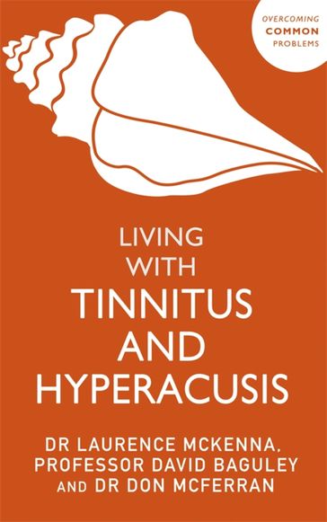 Living with Tinnitus and Hyperacusis - David Baguley - Don McFerran - Laurence McKenna