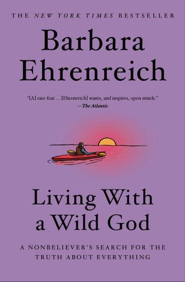 Living with a Wild God - Barbara Ehrenreich