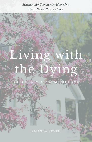 Living with the Dying - Amanda Neveu - Schenectady Community Home Inc.